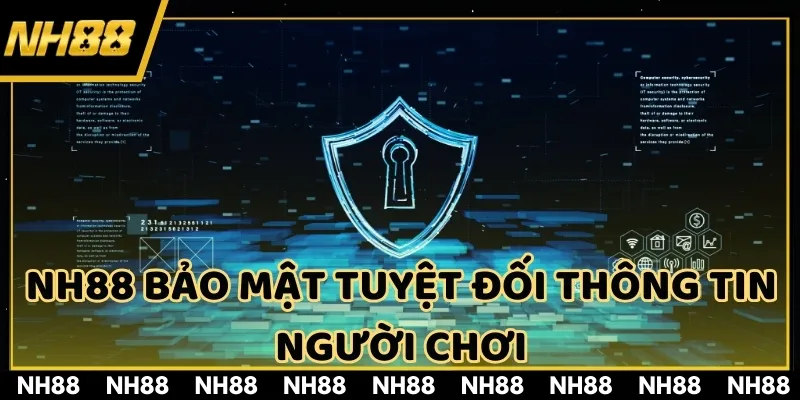 NH88 bảo mật tuyệt đối thông tin người chơi