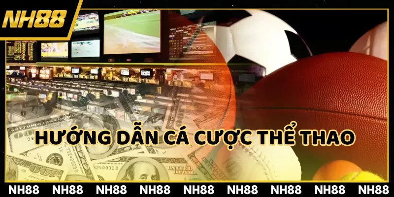 Cách tham gia đặt cược thể thao NH88 nhanh chóng