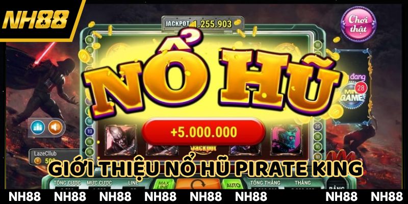 Giới thiệu đôi nét về nổ hũ Pirate King