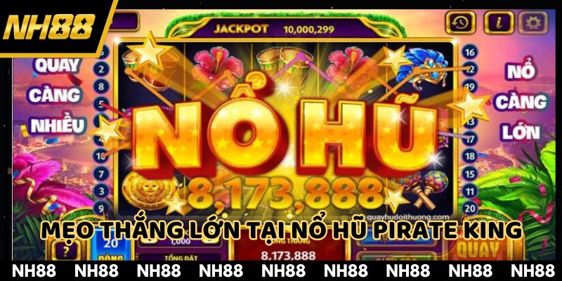 Mẹo thắng nhiều tiền tại nổ hũ Pirate King